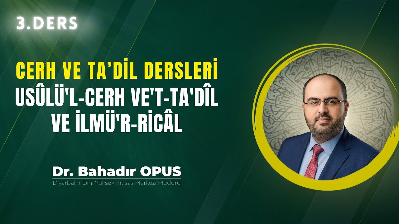 3. Ders Cerh ve Ta'dil'in Önemine Dair Alimlerin Sözleri