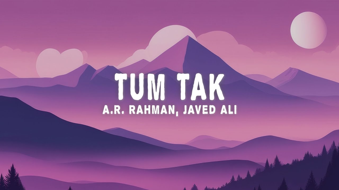 A.R. Rahman, Javed Ali - Tum Tak (Lyrics)