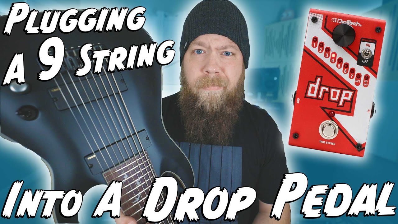 Plugging A 9 String Into A DROP Pedal?!