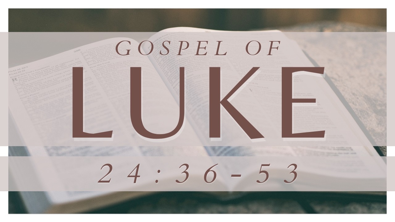 Luke 24:36-53 Saturday Bible Study, 2/21/2026 - Abide Christian Fellowship