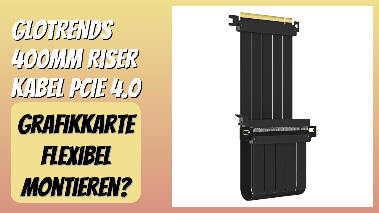BEWERTUNG (2026): GLOTRENDS 400mm Riser Kabel PCIe 4.0. Infos