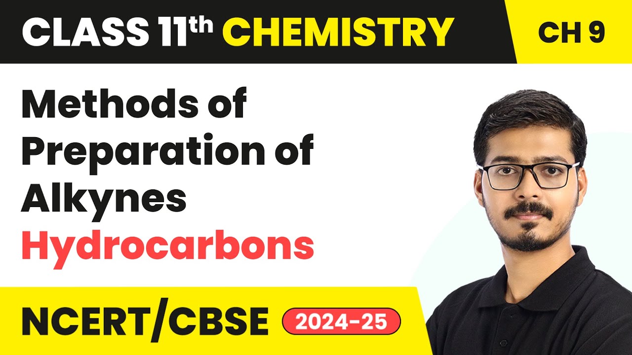 Methods of Preparation of Alkynes - Hydrocarbons | Class 11 Chemistry Chapter 9 | CBSE 2025-26