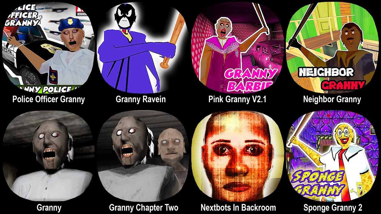 Police Officer Granny,Granny Ravein,Pink Granny V2.1,Neighbor Granny,Granny,Granny Chapter Two