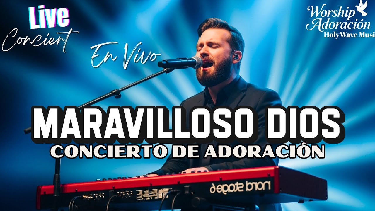 MARAVILLOSO DIOS - Sentirás la presencia de Dios en esta Adoración
