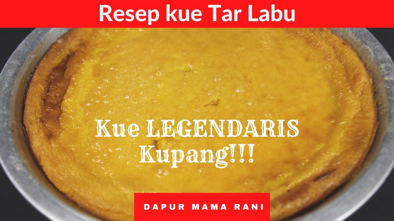 Resep Kue LEGENDARIS Kota Kupang, Kue Tar Labu!!!