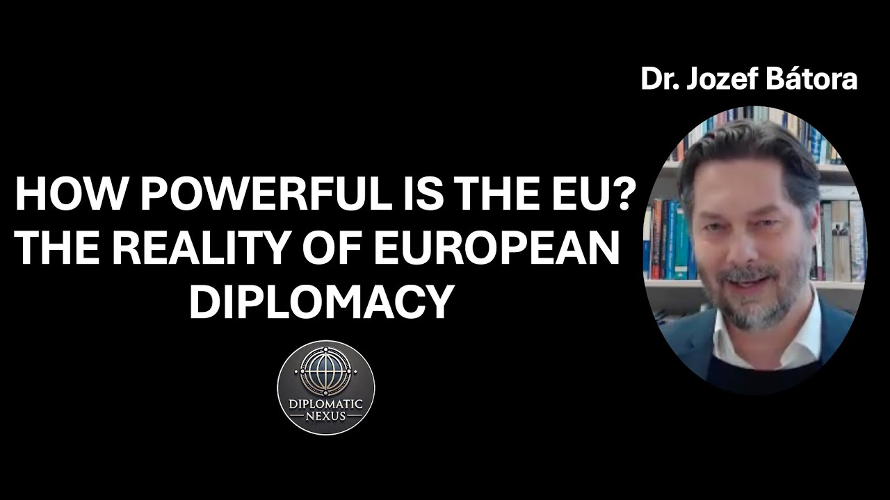 How Powerful is the EU? The Reality of European Diplomacy | Jozef Bátora