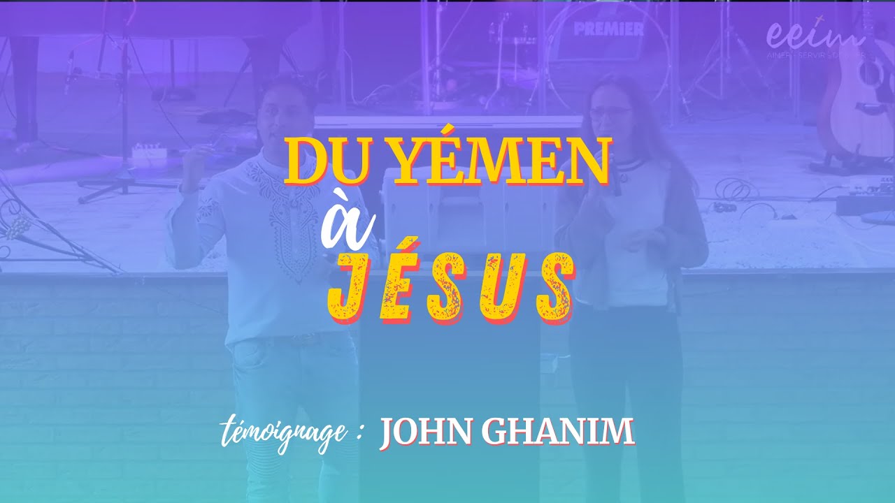 Du Yémen à Jésus / Témoignage John Ghanim / Culte du 02.11.25 / EEIM