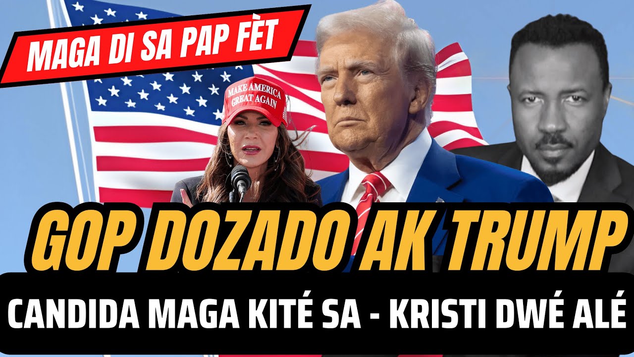 MAGA DI SA PAP FÈT - GOP DOZADO AK TRUMP - KRISTI DWÉ ALÉ - MASS DÉPOTASYON KA DIMINYÉ - ABNER GELIN