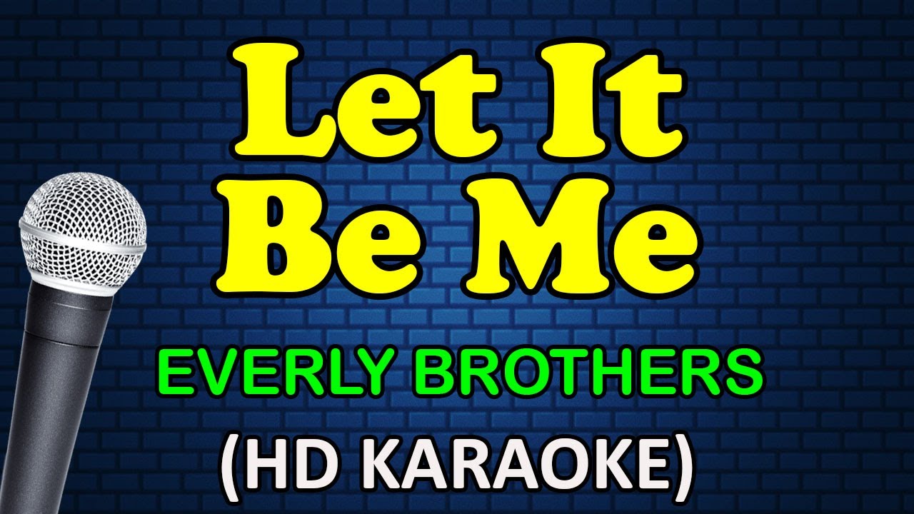 LET IT BE ME - Everly Brothers (HD Karaoke)