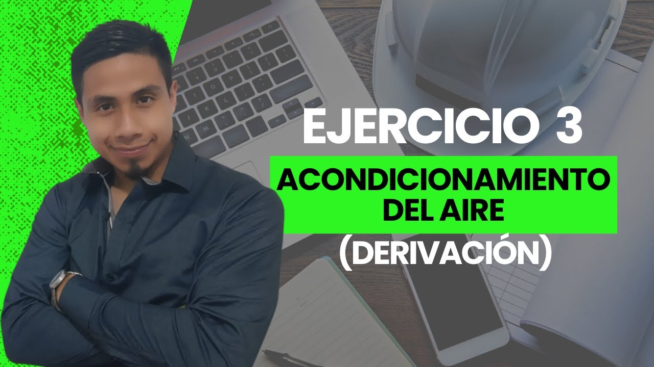 ACONDICIONAMIENTO DEL AIRE (Derivación) - Ejercicio 3