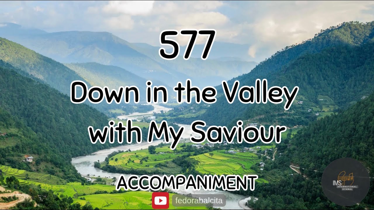577 DOWN IN THE VALLEY WITH MY SAVIOUR || PIANO ACCOMPANIMENT || HYMNS || IMS HYMNAL