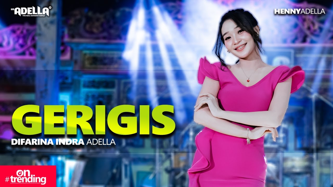 GERIGIS - Difarina Indra Adella - OM ADELLA