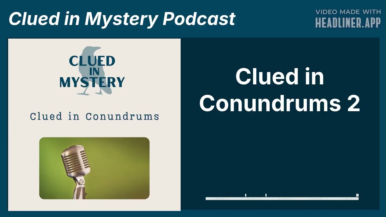 Clued in Conundrums 2 | Clued in Mystery Podcast