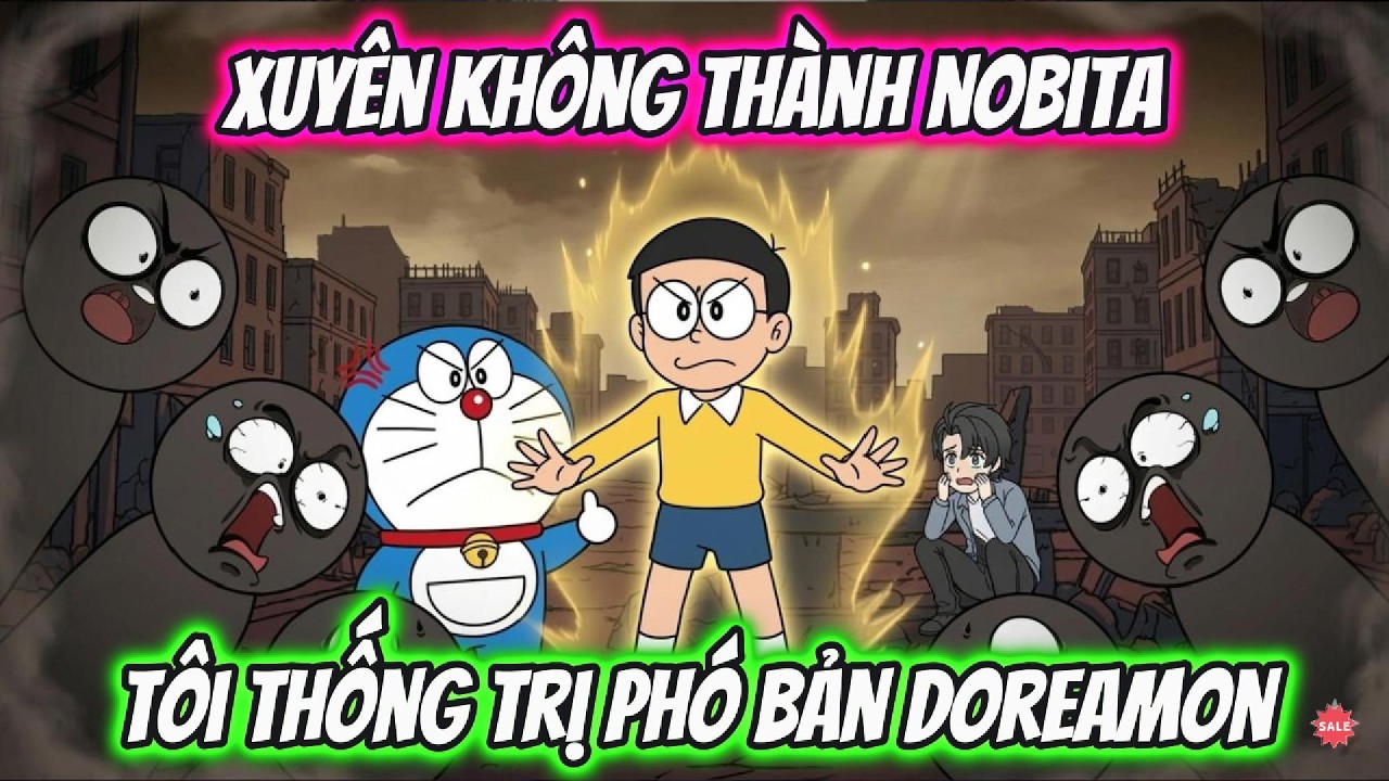 Xuyên Không Thành Nobita Tôi Thống Trị Phó Bản Doreamon | AKK Xuyên Không
