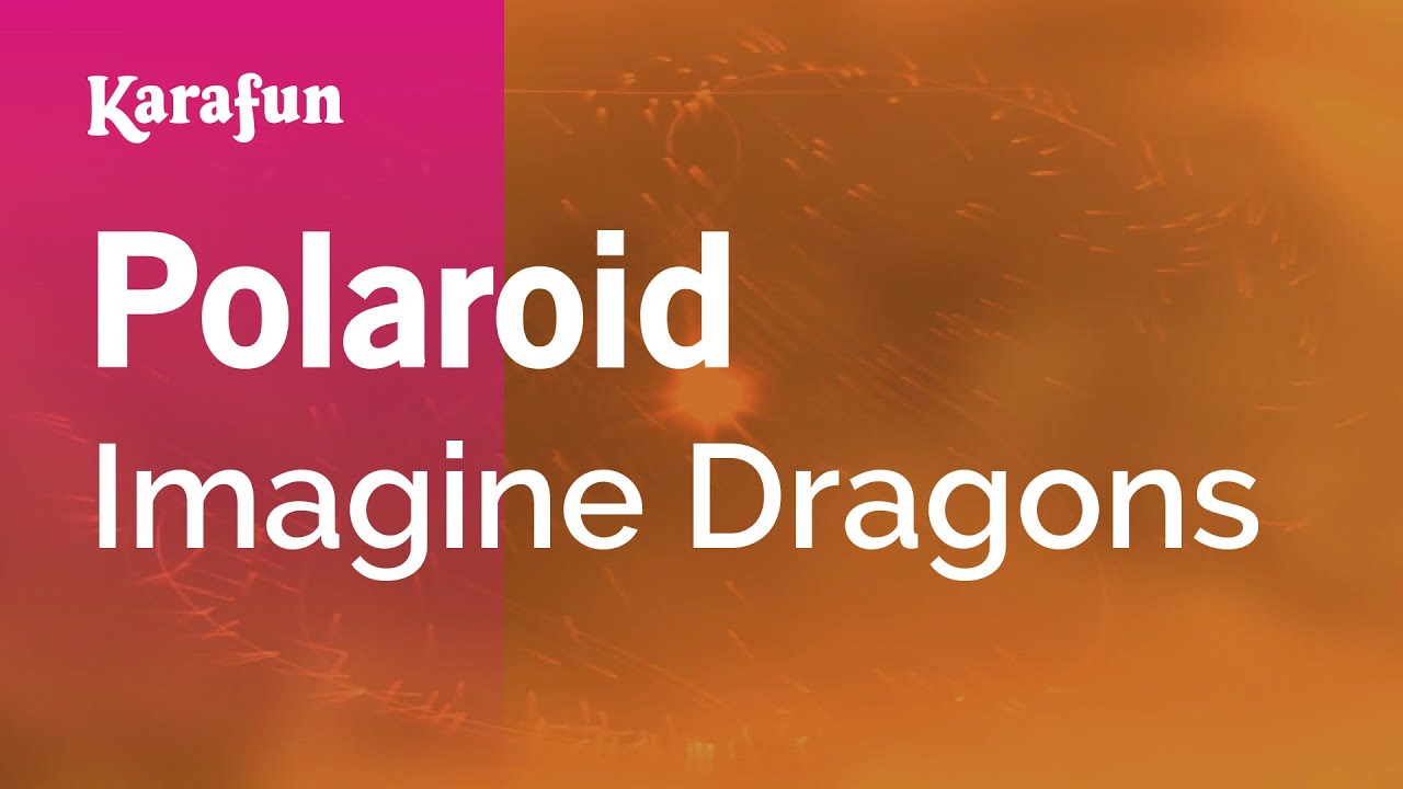 Polaroid - Imagine Dragons | Karaoke Version | KaraFun