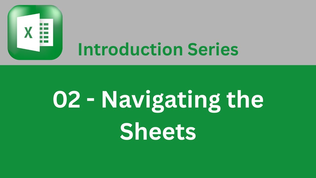 Video 02   Navigating the Sheets
