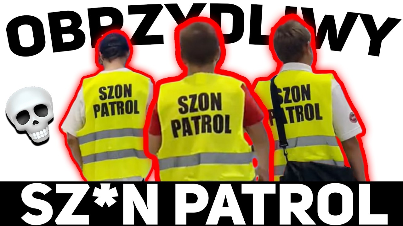 SZ*N PATROL JEST OBRZYDLIWY
