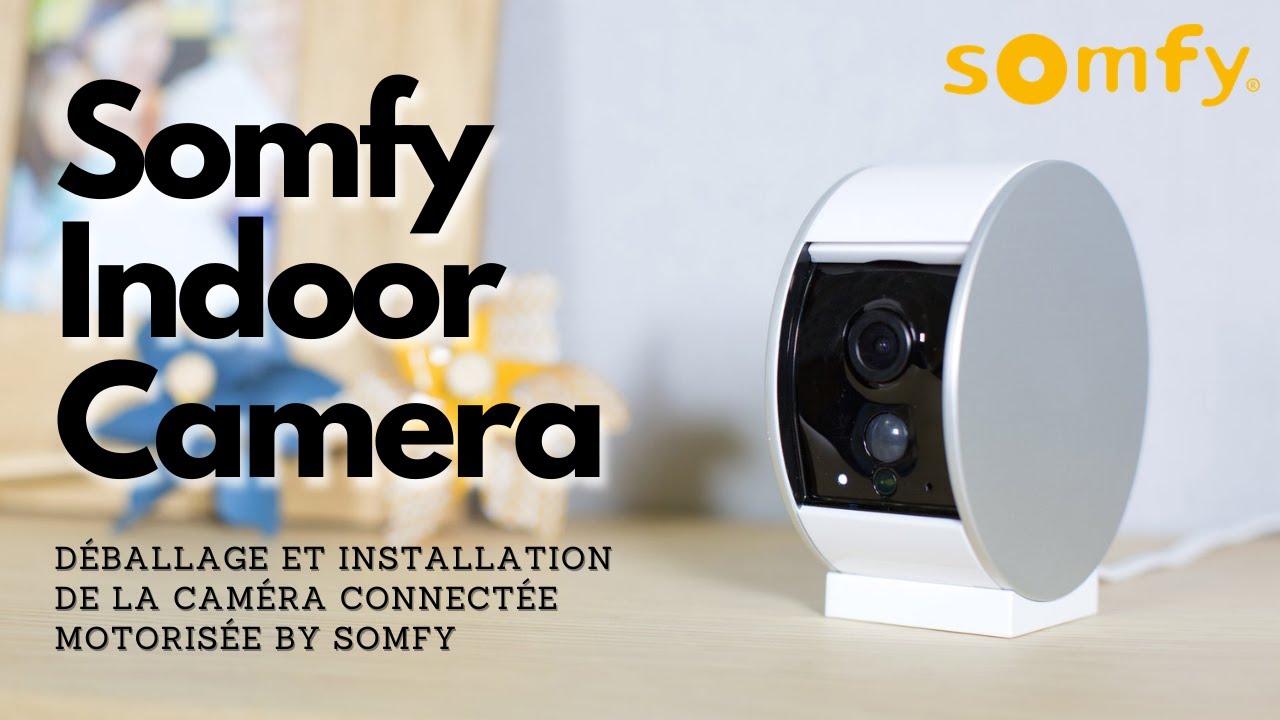 🚨 Somfy Indoor Camera | LA CAMERA DE SÉCURITÉ INTÉRIEURE CONNECTÉE de chez 