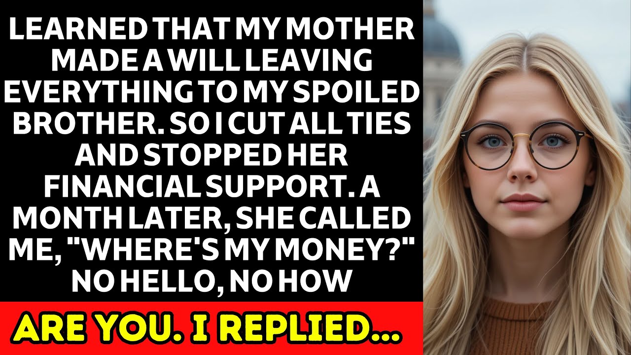 Learned That My Mother Made A Will Leaving Everything To My Spoiled Brother. So I Cut All Ties...