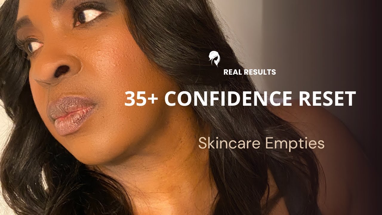 Resetting Your Confidence at 35+ | Skincare Empties, Body Order & Authentic Living #over50