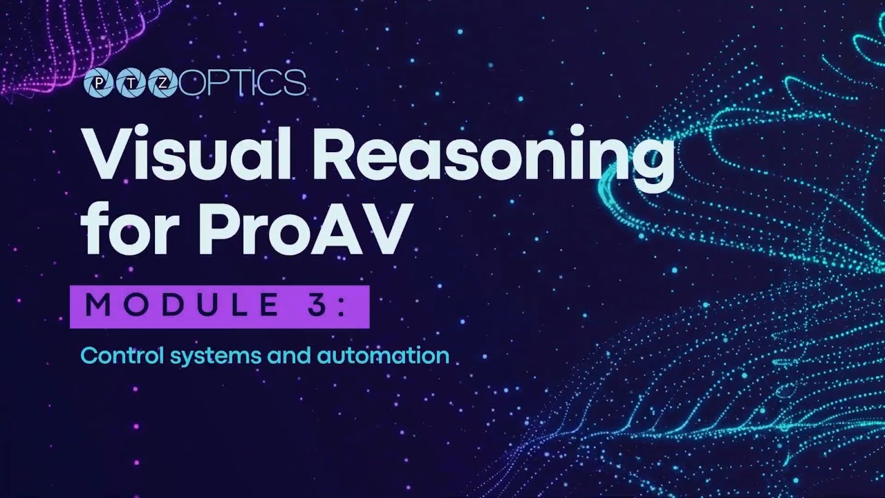 PTZOptics Visual Reasoning: Module 3 - Control systems and automation