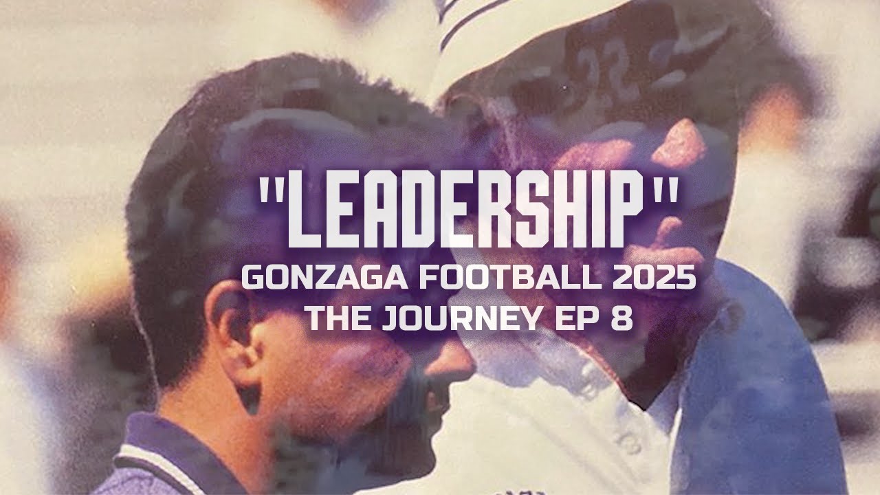 «ЛИДЕРСТВО: прошлое, настоящее, будущее» | Gonzaga Football The Journey EP 8