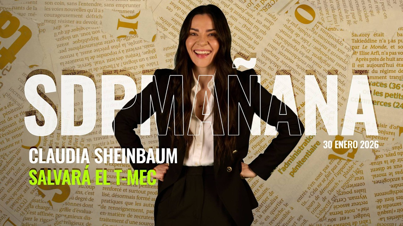 CLAUDIA SHEINBAUM la indicada para SALVAR el TMEC | Liz Vilchis en SDPMañana 29 enero 2026