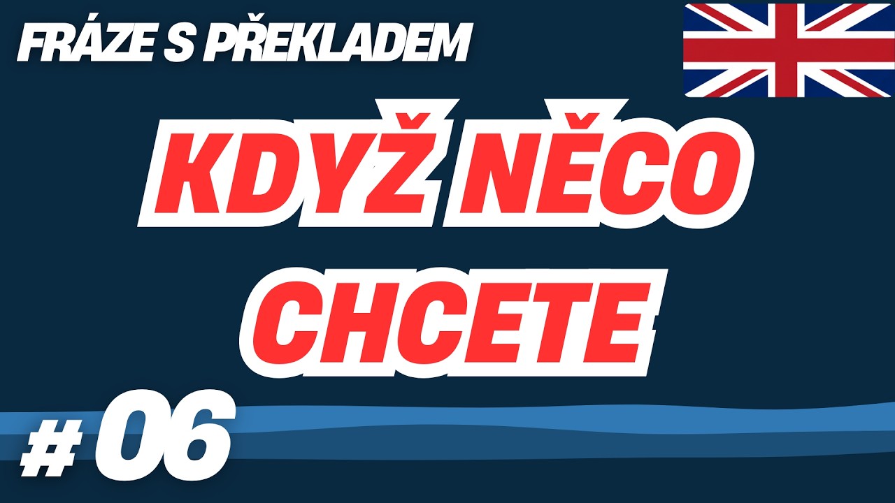 Lekce 06: Jak si přirozeně říct o cokoliv – Žádosti a prosby anglicky