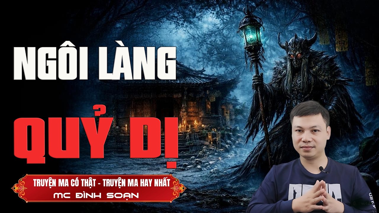 NGÔI LÀNG QUỶ DỊ - truyện ma mới nhất 2026  truyện ma tâm linh MC ĐÌNH SOẠN kể lại...