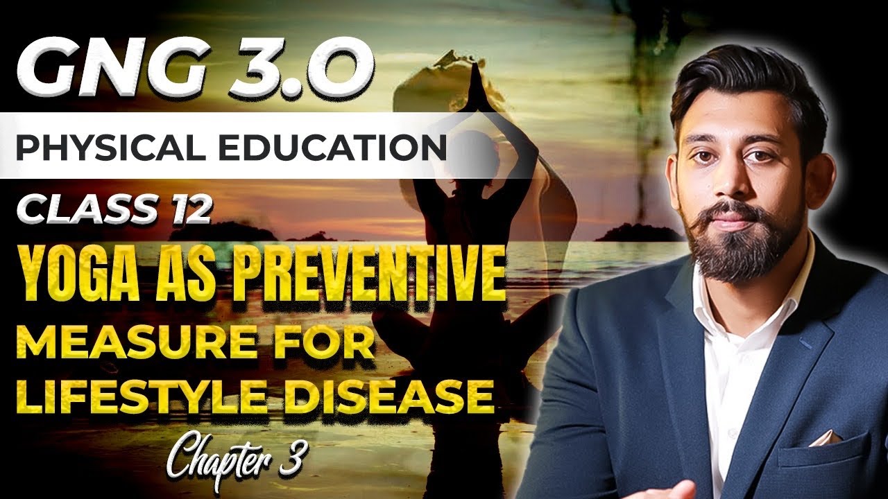 YOGA AS PREVENTIVE MEASURE FOR LIFESTYLE DISEASES | Class 12 | Physical Education | Chapter 3