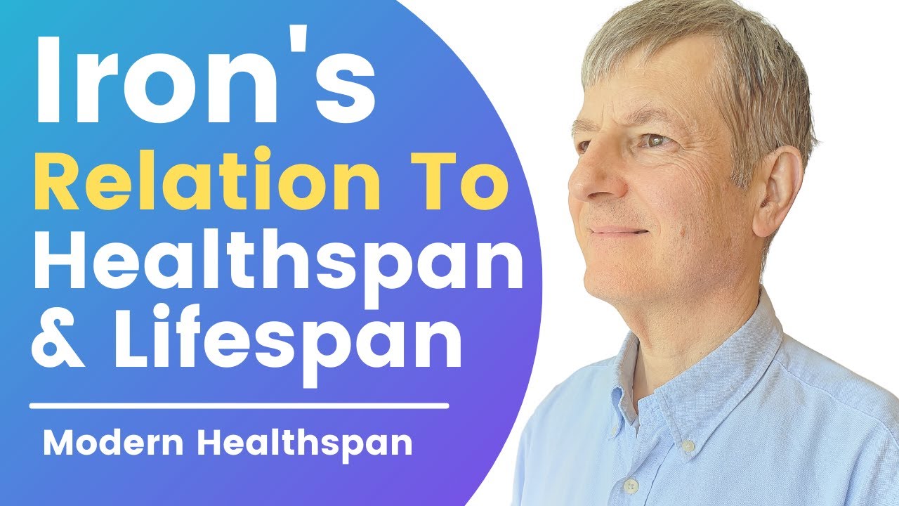 Iron's Relation To Healthspan & Lifespan | Modern Healthspan