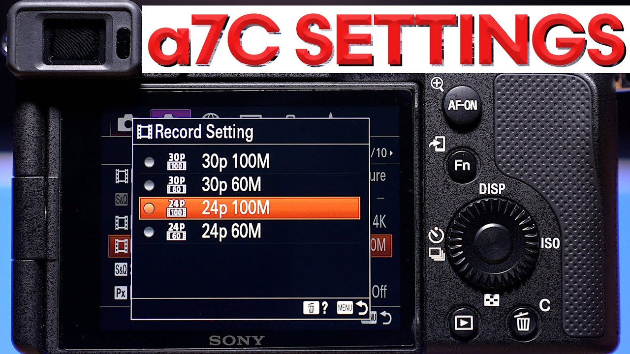 BEST a7C VIDEO Settings &ndash; Sony a7C Complete Setup Guide for CINEMATIC Video