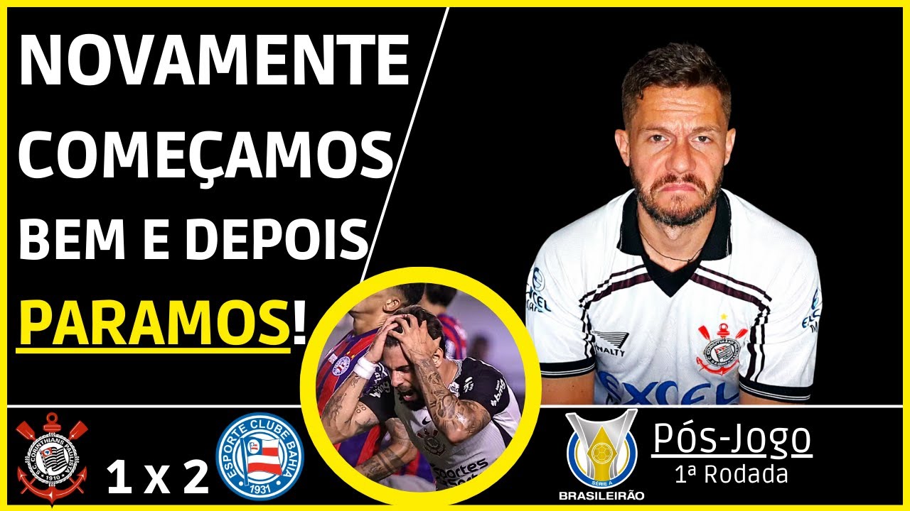 CORINTHIANS 1 x 2 BAHIA - PERDEMOS COM 