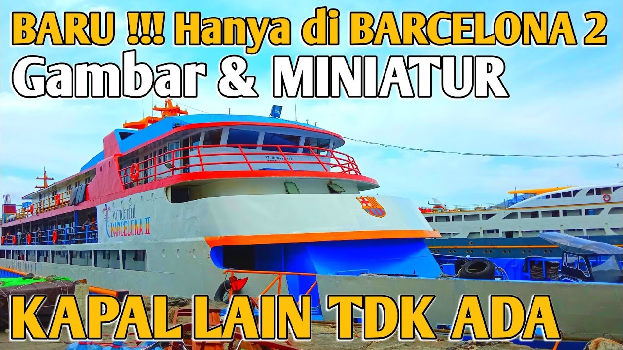 KM BARCELONA 2 GAYA BARU Hanya ada di KAPAL BARCA
