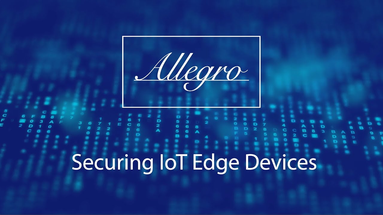 Securing IoT Edge Devices - Allegro Software