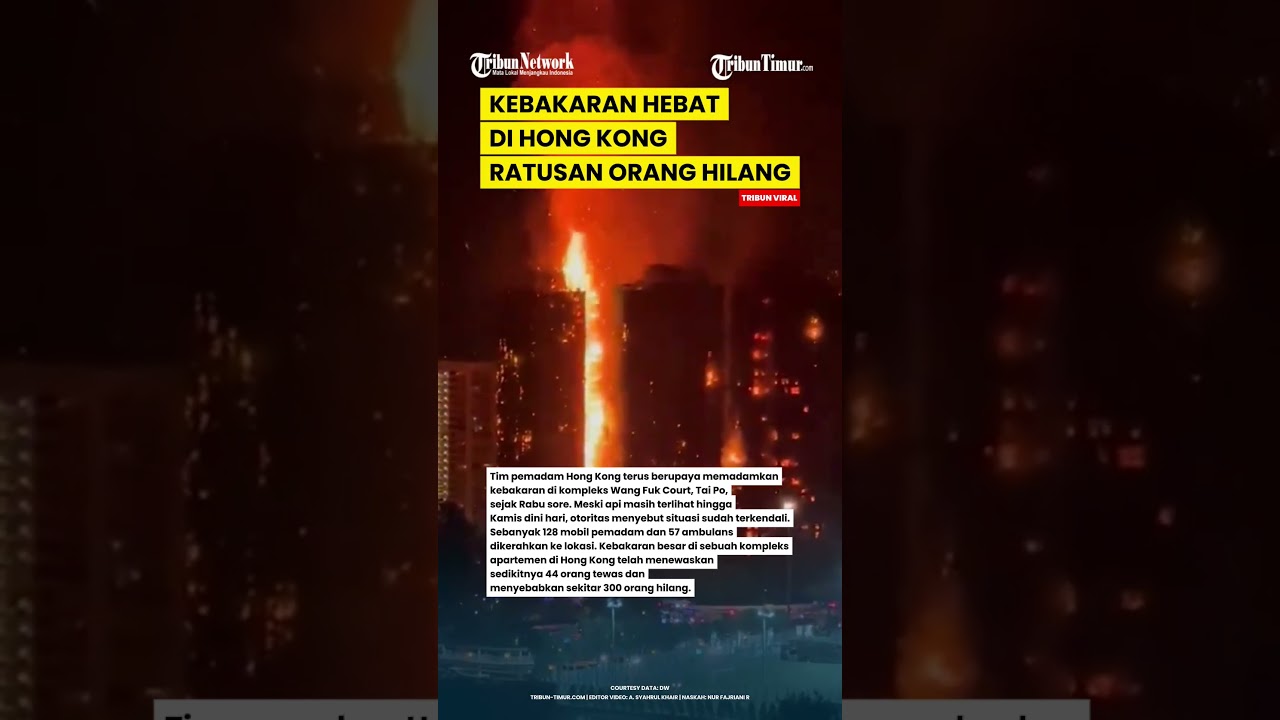 DETIK-DETIK KEBAKARAN HEBAT DI TAI PO HONGKONG, RATUSAN ORANG HILANG