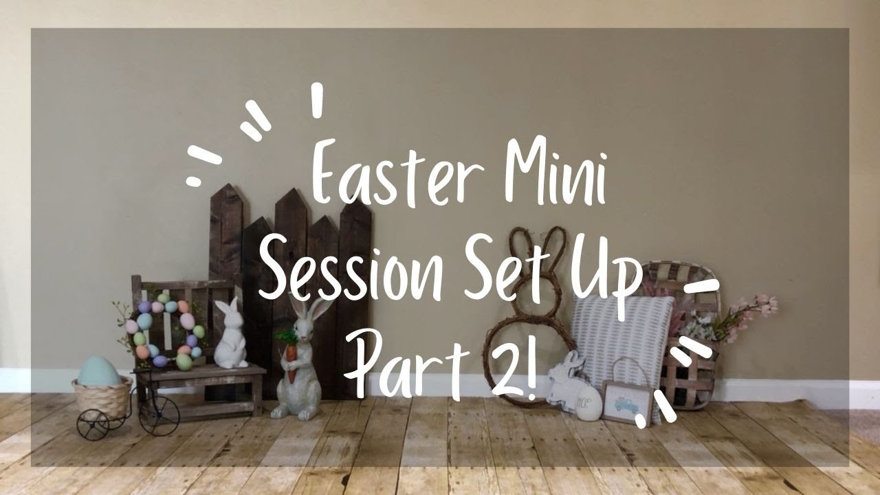 EASTER MINI SESSION SET UP! Part 2| 2022