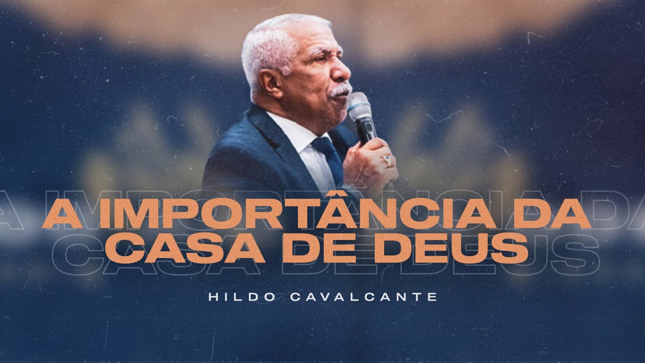 A Importância da Casa de Deus | Hildo Cavalcante