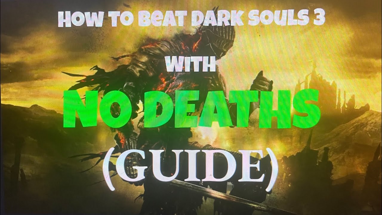 How to beat Dark souls 3 without dying at all (Deathless guide to ds3)