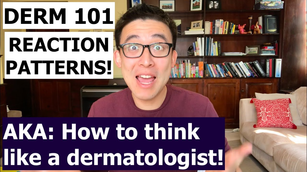 Derm 101: Reaction Patterns, aka 