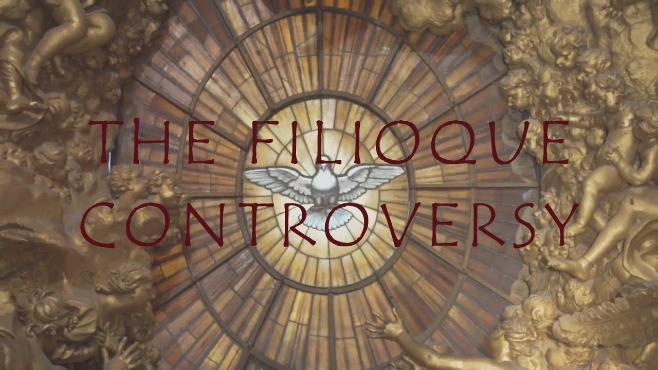The Filioque Controversy - The Orthodox & Catholic Positions