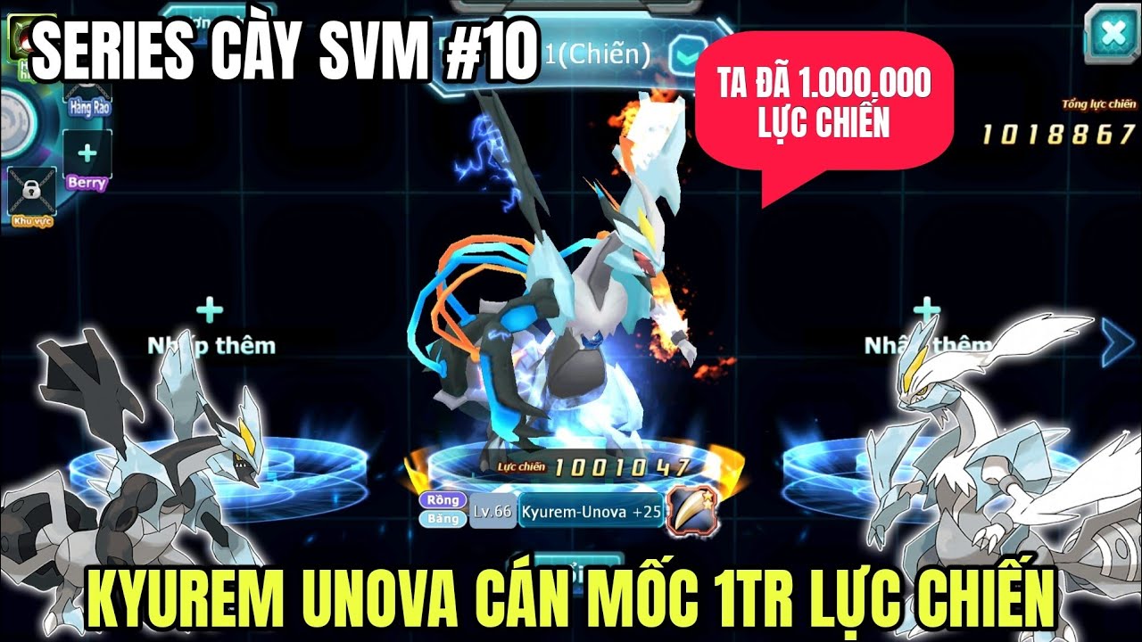 Poke đại chiến - Series Cày SVM #10: Nâng cấp Kyurem Unova cán mốc 1 triệu lực chiến...