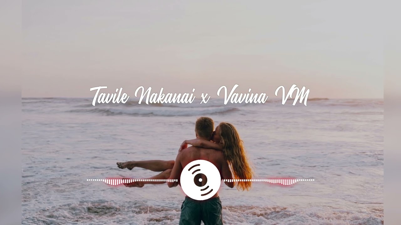Tavile Nakanai x Vavina VM ( 2025 Transition mix)