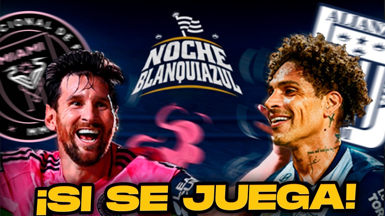 ¡ES OFICIAL! Alianza Lima JUGARÁ la Noche Blanquiazul ante Inter de Miami