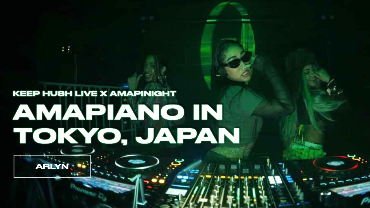 arlyn | Amapiano in Tokyo | Keep Hush Live x Amapinight