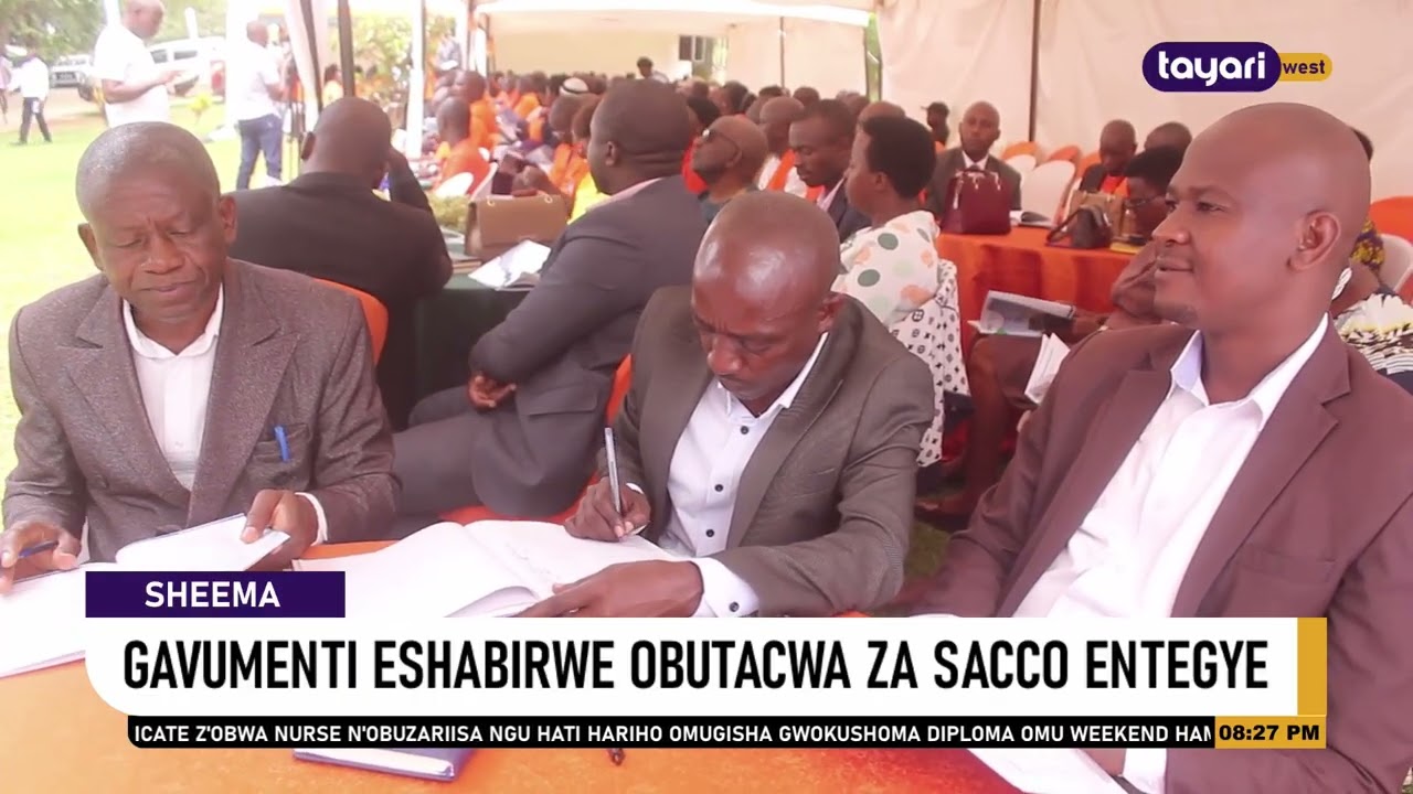 #AGENSHONGA: GAVUMENTI ESHABIRWE OBUTACWA ZA SACCO ENTEGYE – SHEEMA