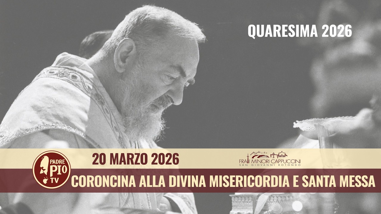 Coroncina alla Divina Misericordia e Santa Messa 20 marzo 2026