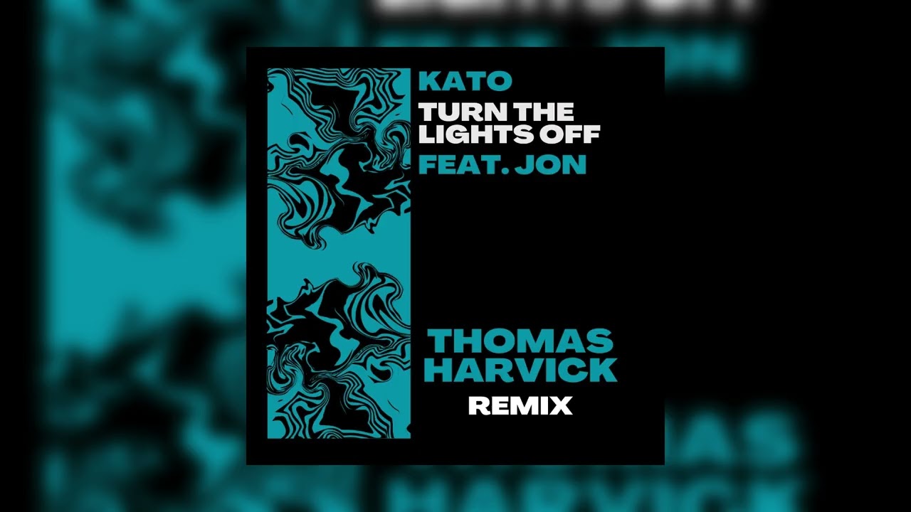 Kato - Turn The Lights Off (feat Jon) (Thomas Harvick Remix)