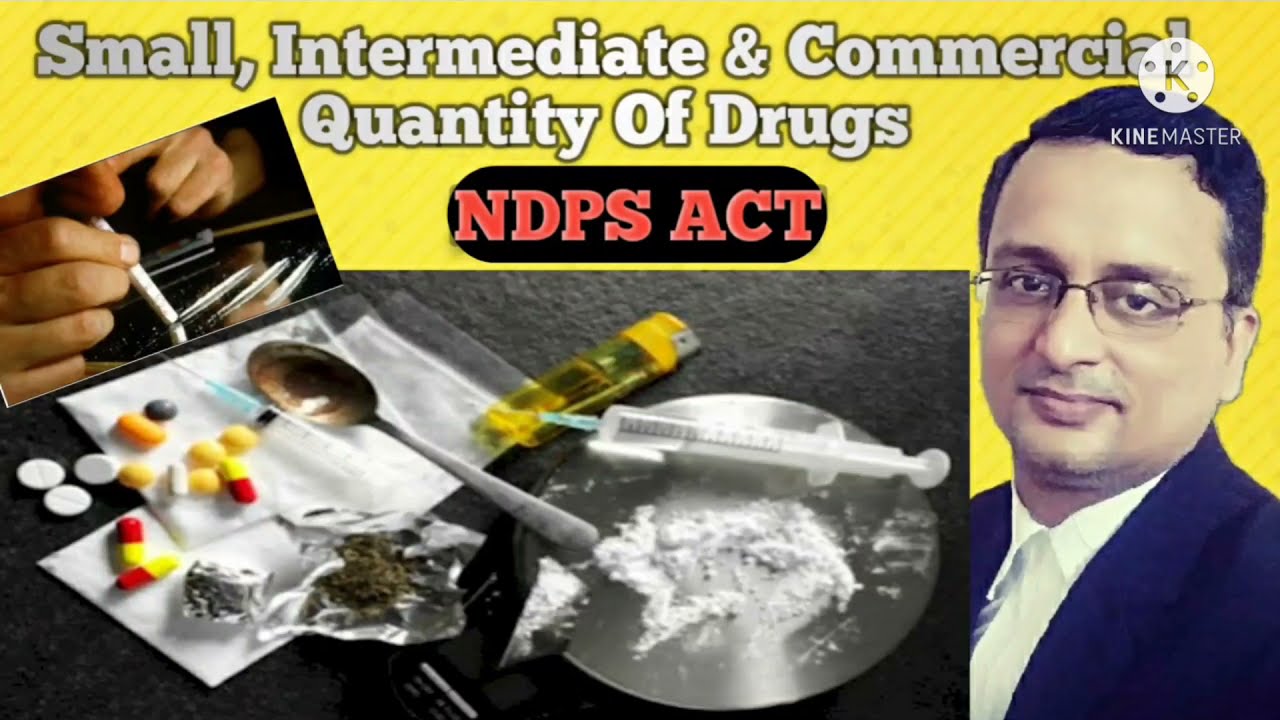 Small Intermediate & Commercial Quantity Of Drugs | NDPS Act | ndps act in hindi