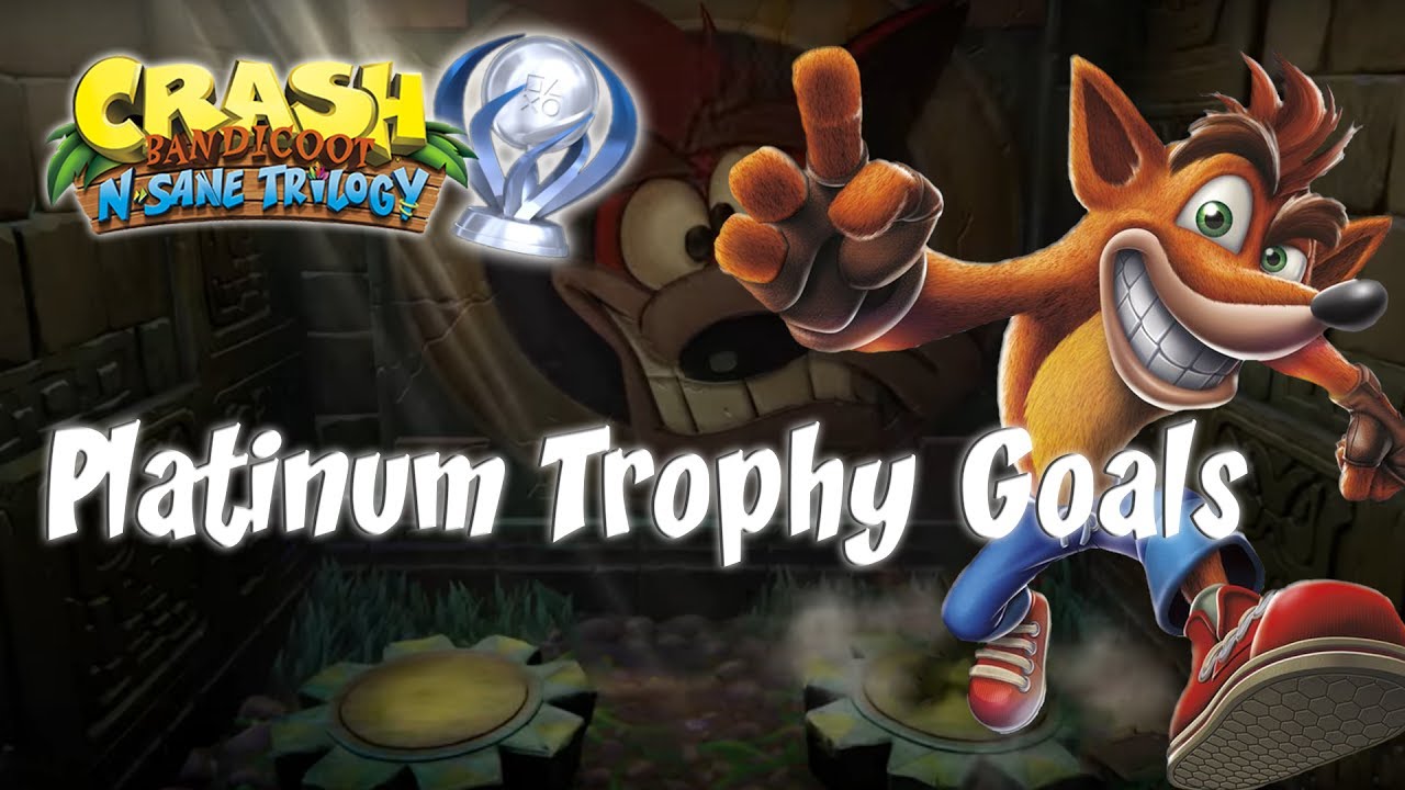 [Platinum Trophy] Extra Trophy Goals - Crash Bandicoot - Crash Bandicoot: N. Sane Trilogy (PS4)